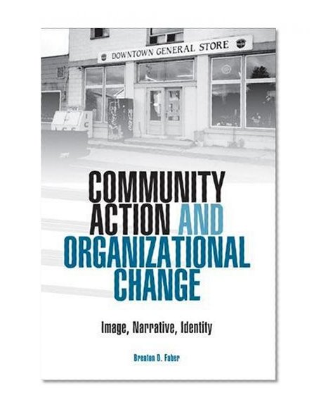 Community Action and Organizational Change: Image, Narrative, Identity
