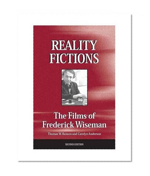 Reality Fictions: The Films of Frederick Wiseman