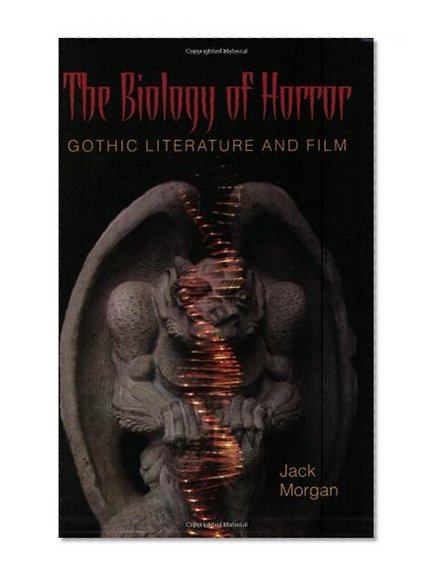 The Biology of Horror: Gothic Literature and Film