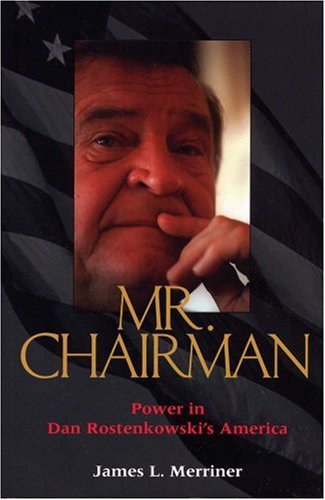 Mr. Chairman: Power in Dan Rostenkowski's America
