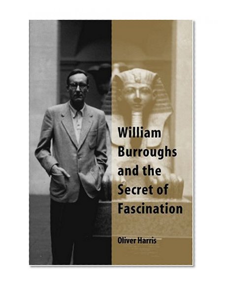 William Burroughs and the Secret of Fascination