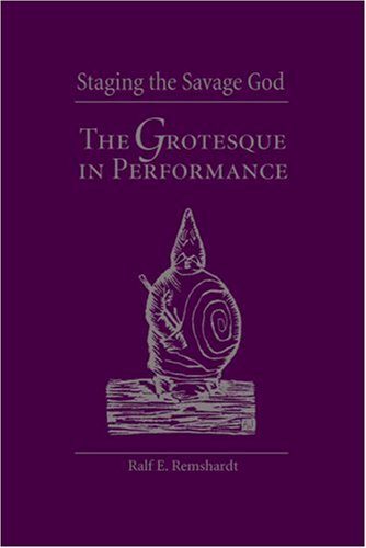 Staging the Savage God: The Grotesque in Performance