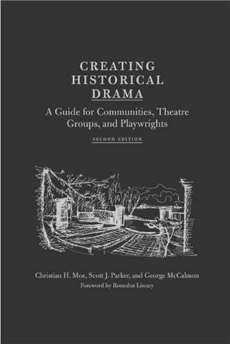Creating Historical Drama: A Guide for Communities, Theatre Groups, and Playwrights