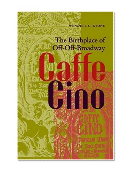 Caffe Cino: The Birthplace of Off-Off-Broadway (Theater in the Americas)