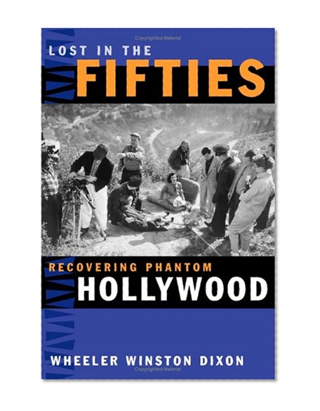 Lost in the Fifties: Recovering Phantom Hollywood