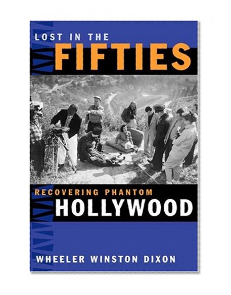 Lost in the Fifties: Recovering Phantom Hollywood
