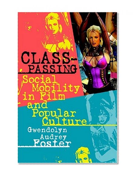 Class-Passing: Social Mobility in Film and Popular Culture