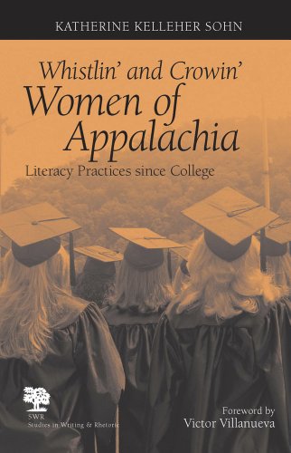 Whistlin' and Crowin' Women of Appalachia: Literacy Practices Since College (Studies in Writing & Rhetoric)