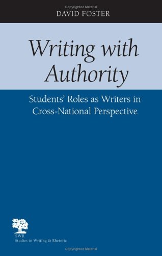 Writing with Authority: Students' Roles as Writers in Cross-National Perspective (Studies in Writing & Rhetoric)