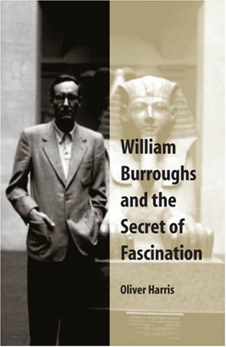 William Burroughs and the Secret of Fascination