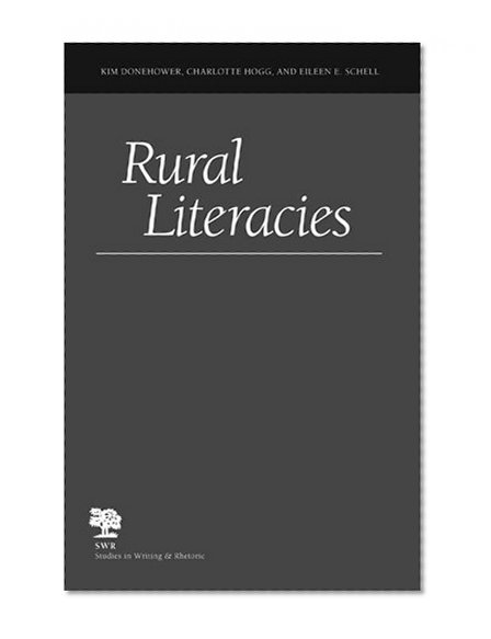 Rural Literacies (Studies in Writing and Rhetoric)