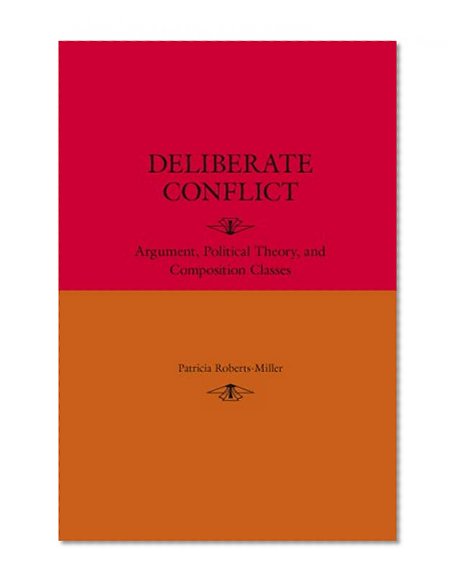 Deliberate Conflict: Argument, Political Theory, and Composition Classes