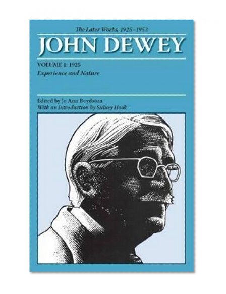 Book Cover The Later Works of John Dewey, Volume 1, 1925 - 1953: 1925, Experience and Nature (Later Works of John Dewey, 1925-1953)