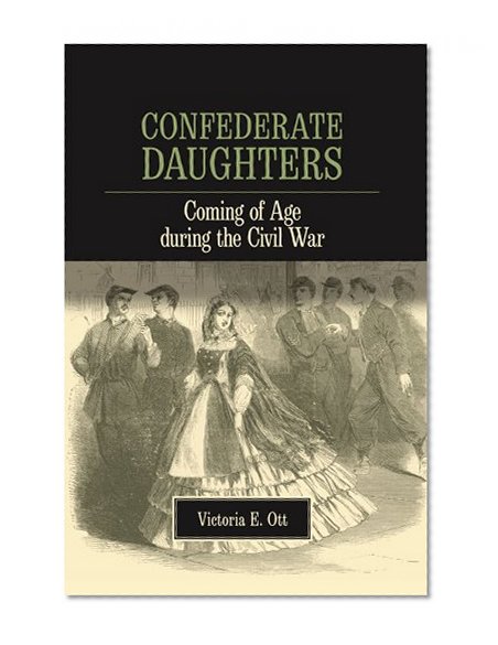 Confederate Daughters: Coming of Age during the Civil War