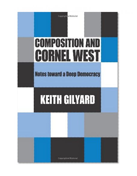 Composition and Cornel West: Notes toward a Deep Democracy