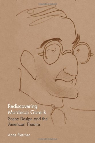 Rediscovering Mordecai Gorelik: Scene Design and the American Theatre (Theater in the Americas)