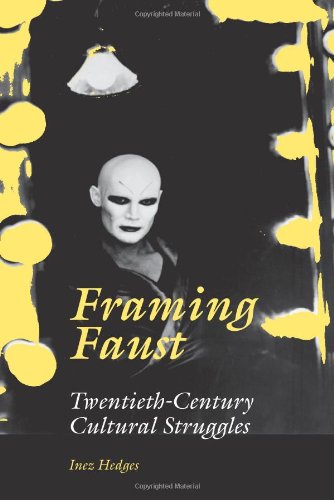 Framing Faust: Twentieth-Century Cultural Struggles