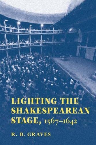 Lighting the Shakespearean Stage, 1567 - 1642
