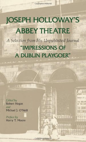 Joseph Holloway's Abbey Theatre: A Selection from His Unpublished Journal "Impressions of a Dublin Playgoer" (A Chicago Classic)