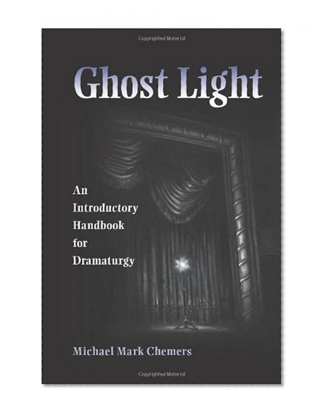 Ghost Light: An Introductory Handbook for Dramaturgy (Theater in the Americas)