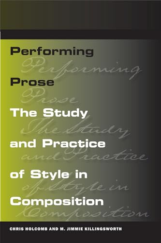 Performing Prose: The Study and Practice of Style in Composition