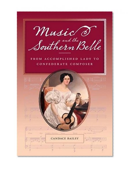 Music and the Southern Belle: From Accomplished Lady to Confederate Composer