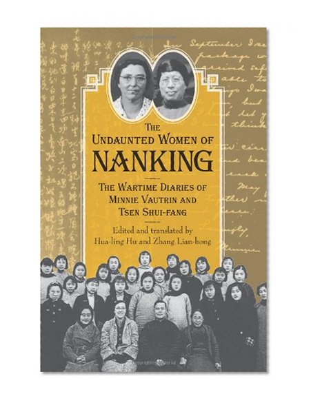 The Undaunted Women of Nanking: The Wartime Diaries of Minnie Vautrin and Tsen Shui-fang
