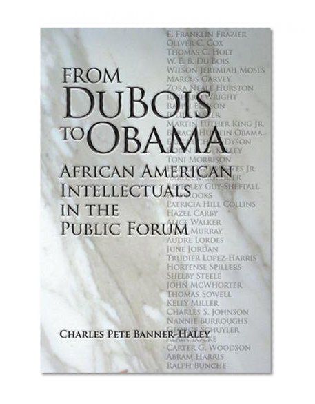 From Du Bois to Obama: African American Intellectuals in the Public Forum