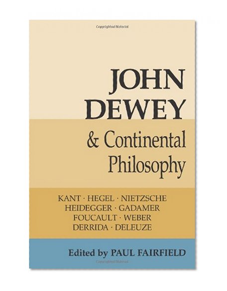 John Dewey and Continental Philosophy