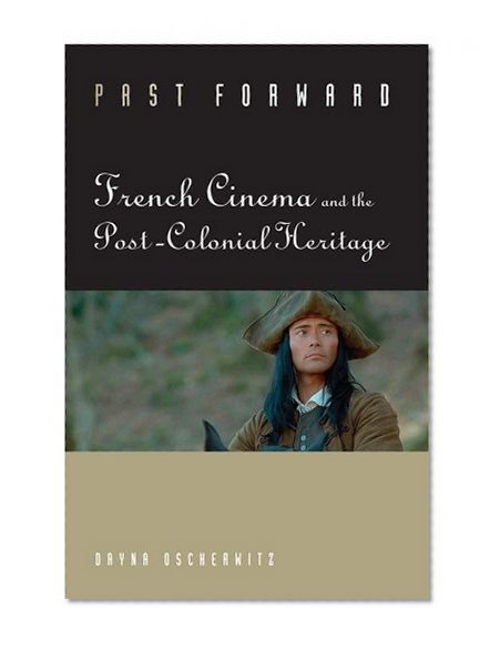 Past Forward: French Cinema and the Post-Colonial Heritage
