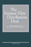 The Feature Film Distribution Deal: A Critical Analysis of the Single Most Important Film Industry Agreement