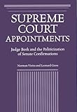 Supreme Court Appointments: Judge Bork and the Politicization of Senate Confirmations