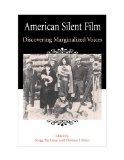 American Silent Film: Discovering Marginalized Voices