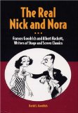 The Real Nick and Nora: Frances Goodrich and Albert Hackett, Writers of Stage and Screen Classics