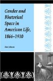 Gender and Rhetorical Space in American Life, 1866-1910 (Studies in Rhetorics and Feminisms)