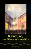 Kerouac, the Word and the Way: Prose Artist as Spiritual Quester
