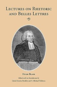 Lectures on Rhetoric and Belles Lettres (Landmarks in Rhetoric and Public Address)