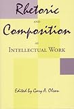 Rhetoric and Composition as Intellectual Work