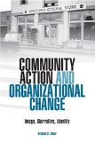 Community Action and Organizational Change: Image, Narrative, Identity