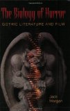 The Biology of Horror: Gothic Literature and Film