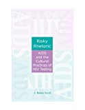 Risky Rhetoric: AIDS and the Cultural Practices of HIV Testing