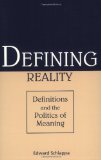 Defining Reality: Definitions and the Politics of Meaning (Rhetorical Philosophy and Theory)