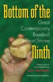Bottom of the Ninth: Great Contemporary Baseball Short Stories (Writing Baseball)