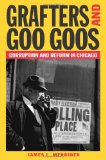 Grafters and Goo Goos: Corruption and Reform in Chicago, 1833-2003