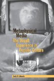 Metaphysical Media: The Occult Experience in Popular Culture