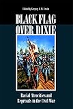Black Flag Over Dixie: Racial Atrocities and Reprisals in the Civil War