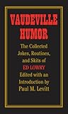 Vaudeville Humor: The Collected Jokes, Routines, and Skits of Ed Lowry