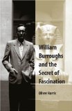 William Burroughs and the Secret of Fascination