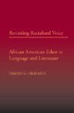 Revisiting Racialized Voice: African American Ethos in Language and Literature