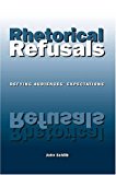 Rhetorical Refusals: Defying Audiences' Expectations
